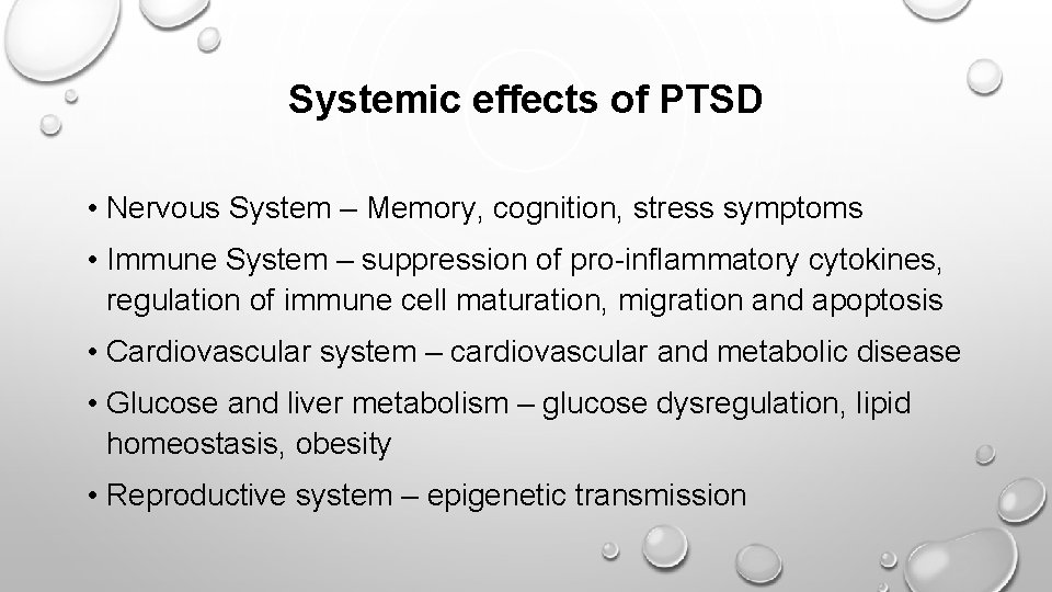 Systemic effects of PTSD • Nervous System – Memory, cognition, stress symptoms • Immune