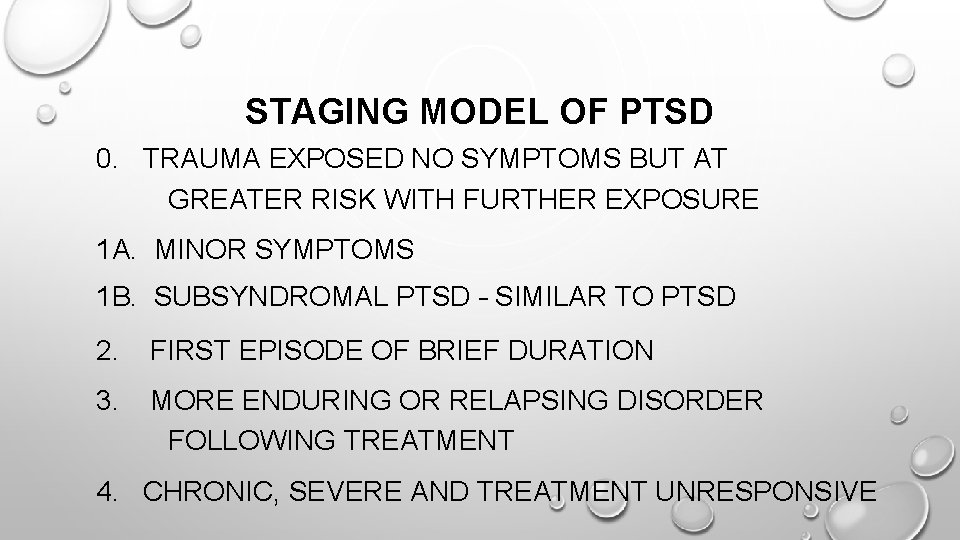 STAGING MODEL OF PTSD 0. TRAUMA EXPOSED NO SYMPTOMS BUT AT GREATER RISK WITH
