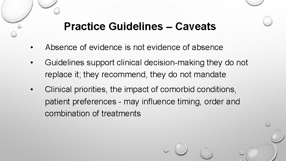Practice Guidelines – Caveats • Absence of evidence is not evidence of absence •