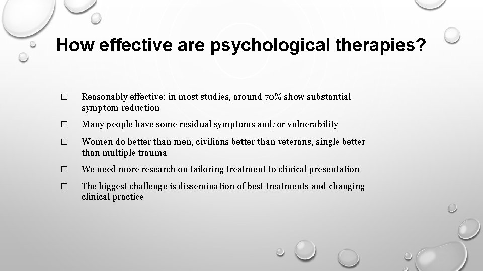 How effective are psychological therapies? � Reasonably effective: in most studies, around 70% show