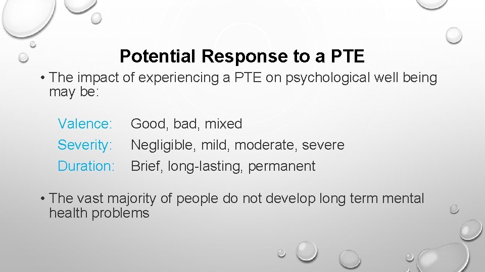 Potential Response to a PTE • The impact of experiencing a PTE on psychological