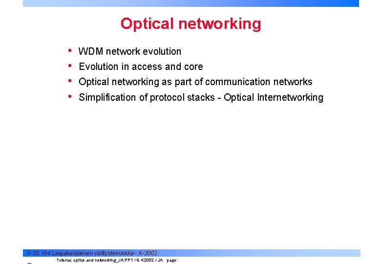 Optical networking • • WDM network evolution Evolution in access and core Optical networking