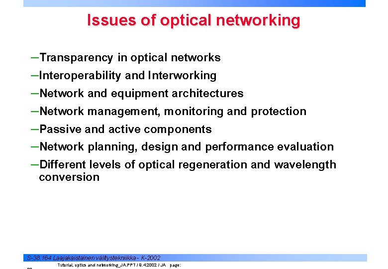 Issues of optical networking –Transparency in optical networks –Interoperability and Interworking –Network and equipment