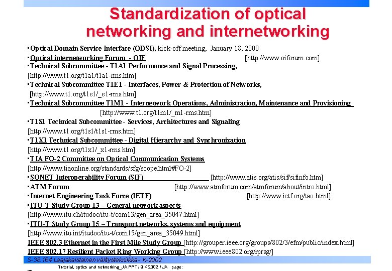 Standardization of optical networking and internetworking • Optical Domain Service Interface (ODSI), kick-off meeting,