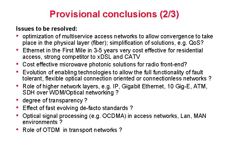 Provisional conclusions (2/3) Issues to be resolved: • optimization of multiservice access networks to