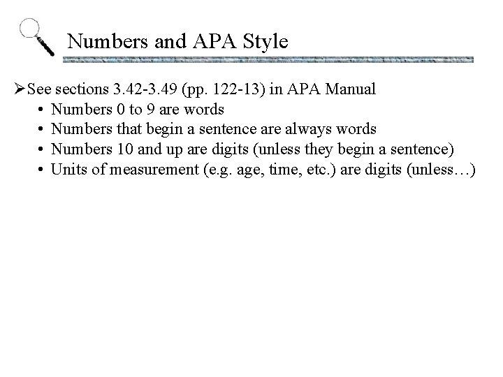 Numbers and APA Style ØSee sections 3. 42 -3. 49 (pp. 122 -13) in