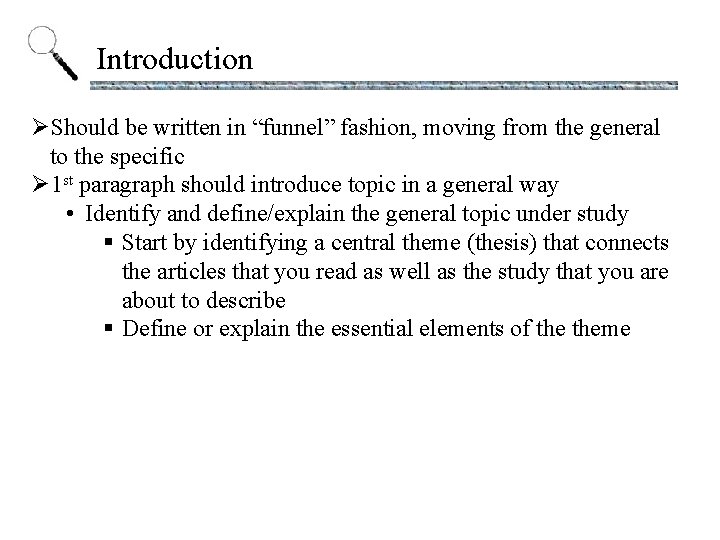 Introduction ØShould be written in “funnel” fashion, moving from the general to the specific