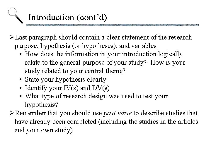 Introduction (cont’d) ØLast paragraph should contain a clear statement of the research purpose, hypothesis