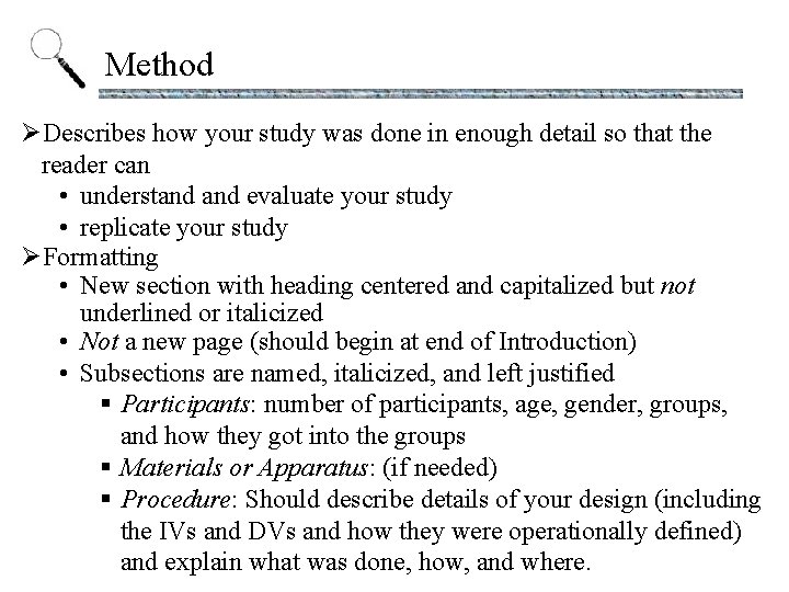 Method ØDescribes how your study was done in enough detail so that the reader