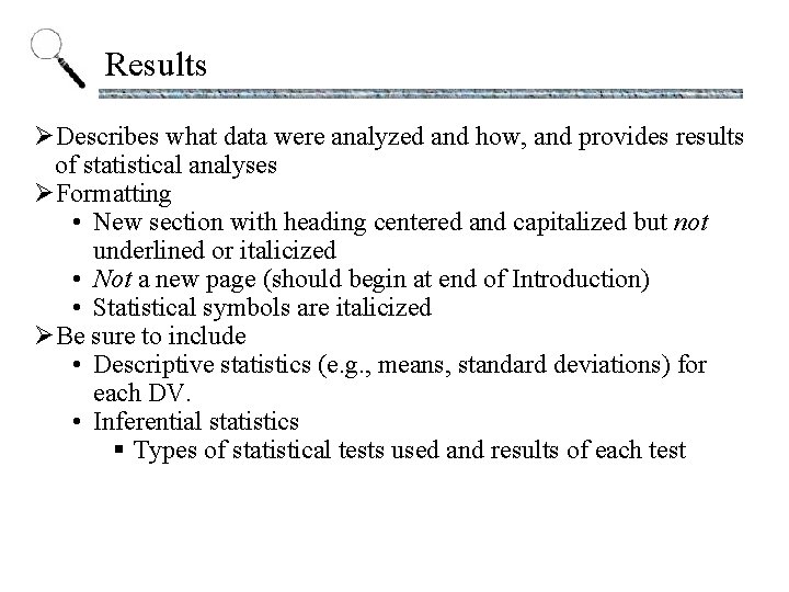Results ØDescribes what data were analyzed and how, and provides results of statistical analyses
