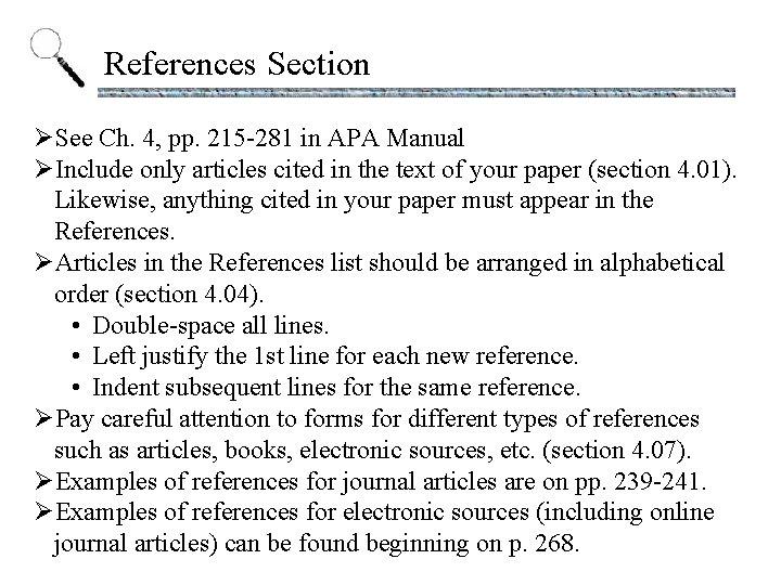 References Section ØSee Ch. 4, pp. 215 -281 in APA Manual ØInclude only articles