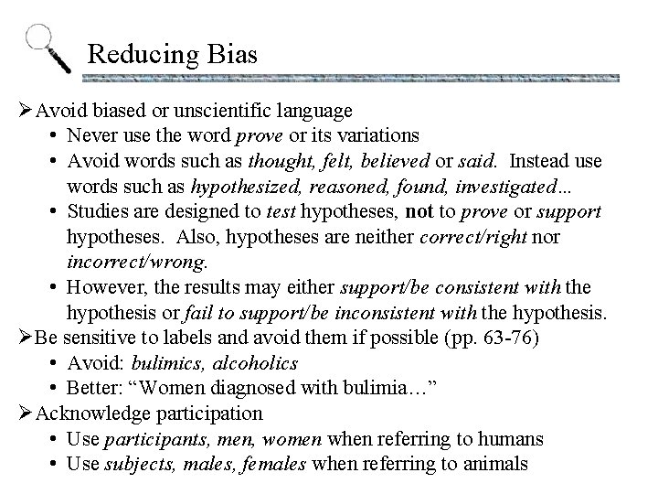 Reducing Bias ØAvoid biased or unscientific language • Never use the word prove or