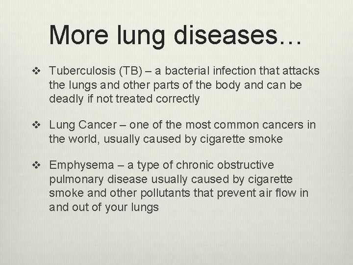 More lung diseases… v Tuberculosis (TB) – a bacterial infection that attacks the lungs