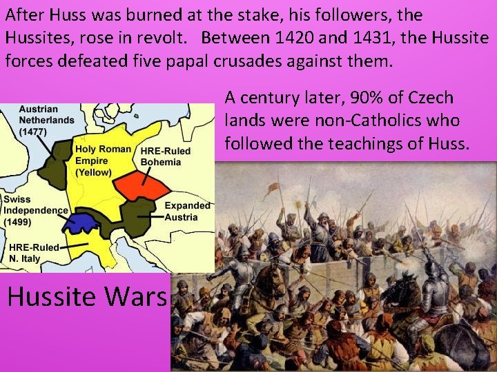 After Huss was burned at the stake, his followers, the Hussites, rose in revolt.