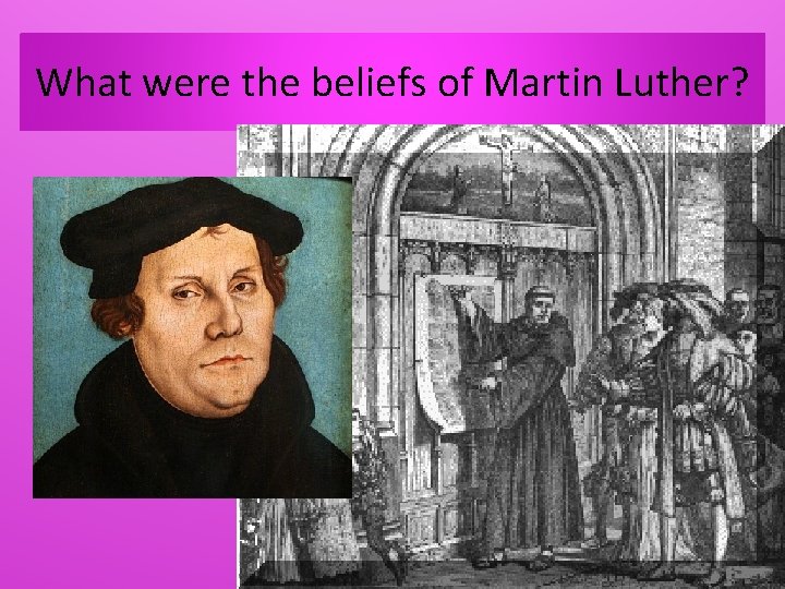 What were the beliefs of Martin Luther? 