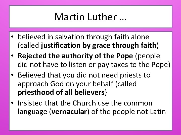 Martin Luther … • believed in salvation through faith alone (called justification by grace