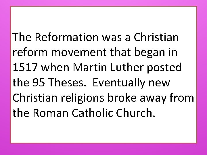 The Reformation was a Christian reform movement that began in 1517 when Martin Luther