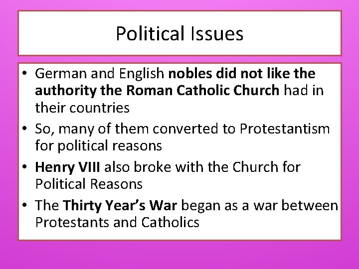 Political Issues • German and English nobles did not like the authority the Roman