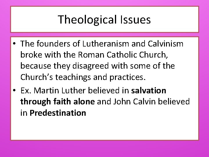 Theological Issues • The founders of Lutheranism and Calvinism broke with the Roman Catholic