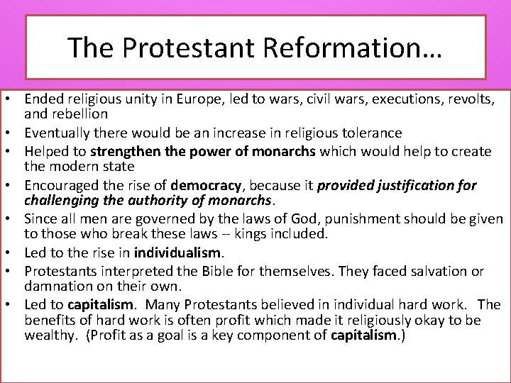 The Protestant Reformation… • Ended religious unity in Europe, led to wars, civil wars,