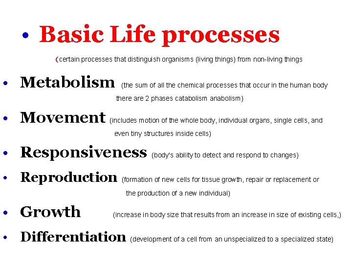  • Basic Life processes (certain processes that distinguish organisms (living things) from non-living