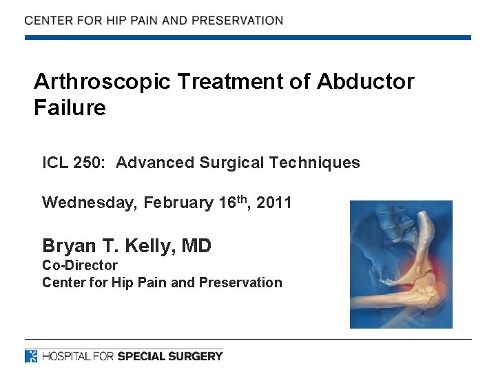 Arthroscopic Treatment of Abductor Failure ICL 250: Advanced Surgical Techniques Wednesday, February 16 th,