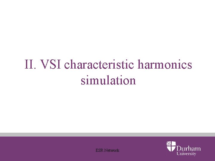 II. VSI characteristic harmonics simulation ESR Network 