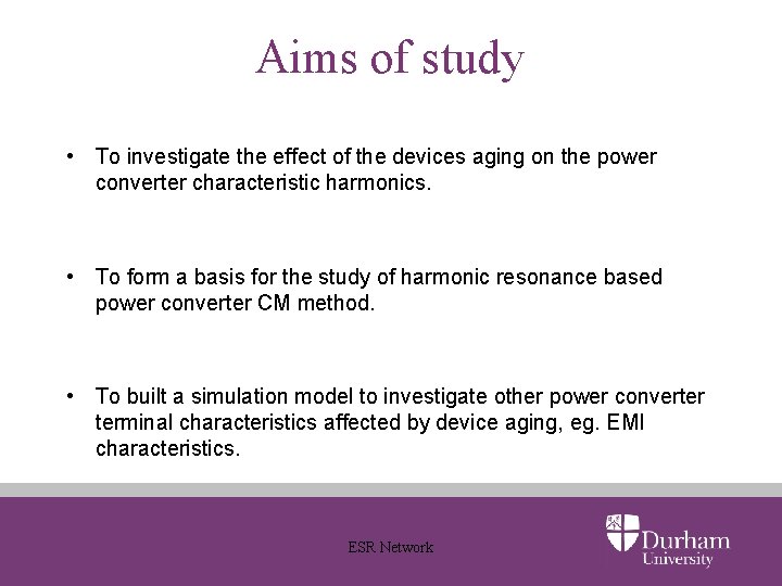 Aims of study • To investigate the effect of the devices aging on the