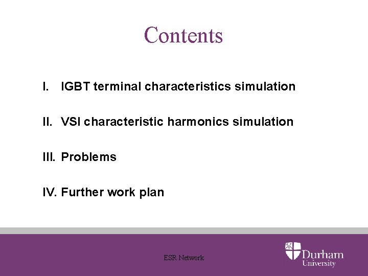 Contents I. IGBT terminal characteristics simulation II. VSI characteristic harmonics simulation III. Problems IV.