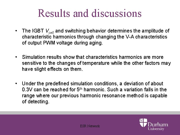 Results and discussions • The IGBT Vce 0 and switching behavior determines the amplitude