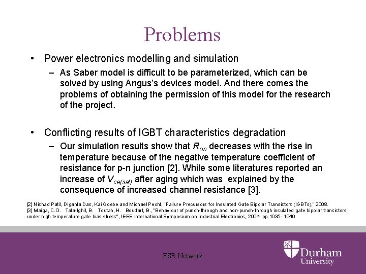 Problems • Power electronics modelling and simulation – As Saber model is difficult to
