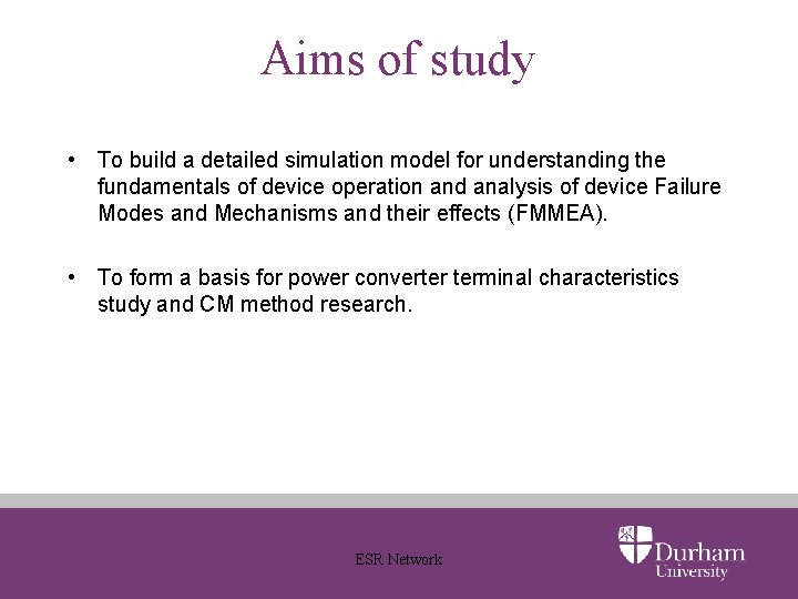 Aims of study • To build a detailed simulation model for understanding the fundamentals