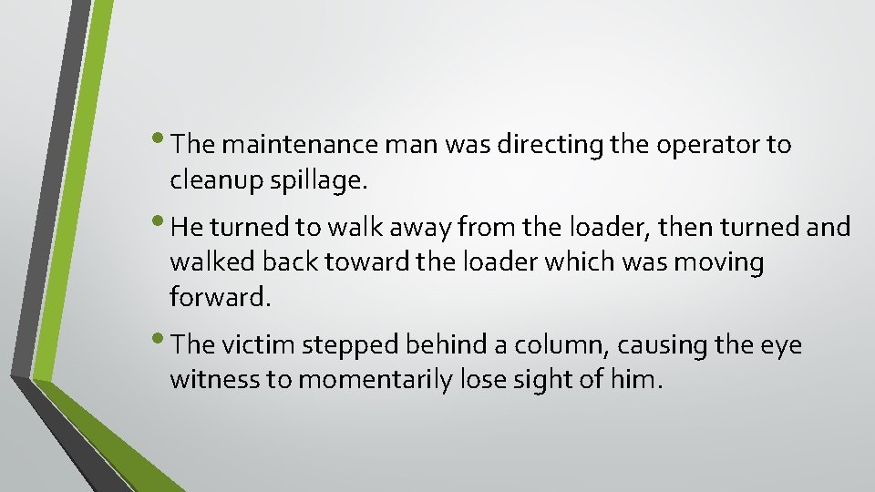 • The maintenance man was directing the operator to cleanup spillage. • He • The maintenance man was directing the operator to cleanup spillage. • He