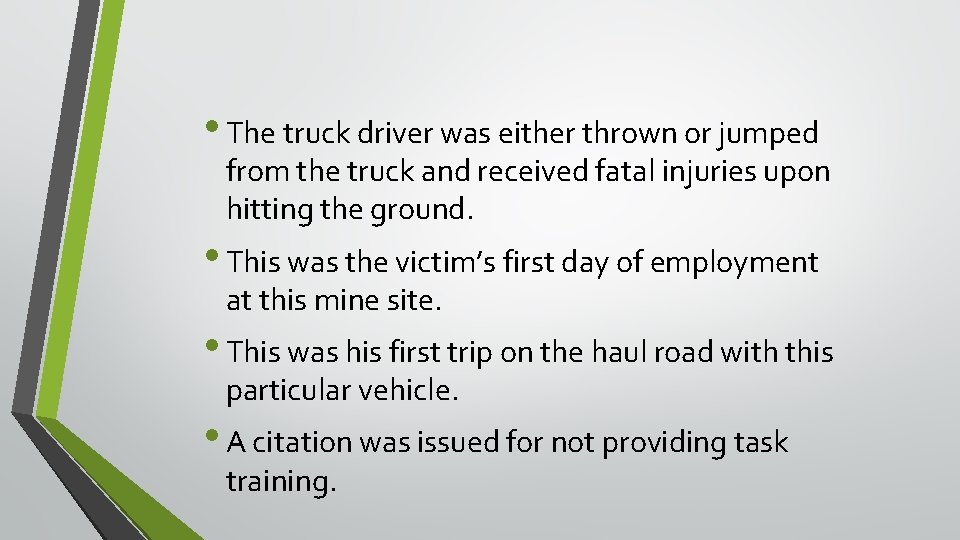 • The truck driver was either thrown or jumped from the truck and • The truck driver was either thrown or jumped from the truck and