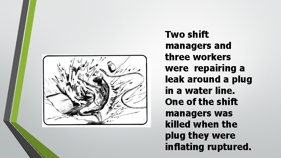 Two shift managers and three workers were repairing a leak around a plug in Two shift managers and three workers were repairing a leak around a plug in