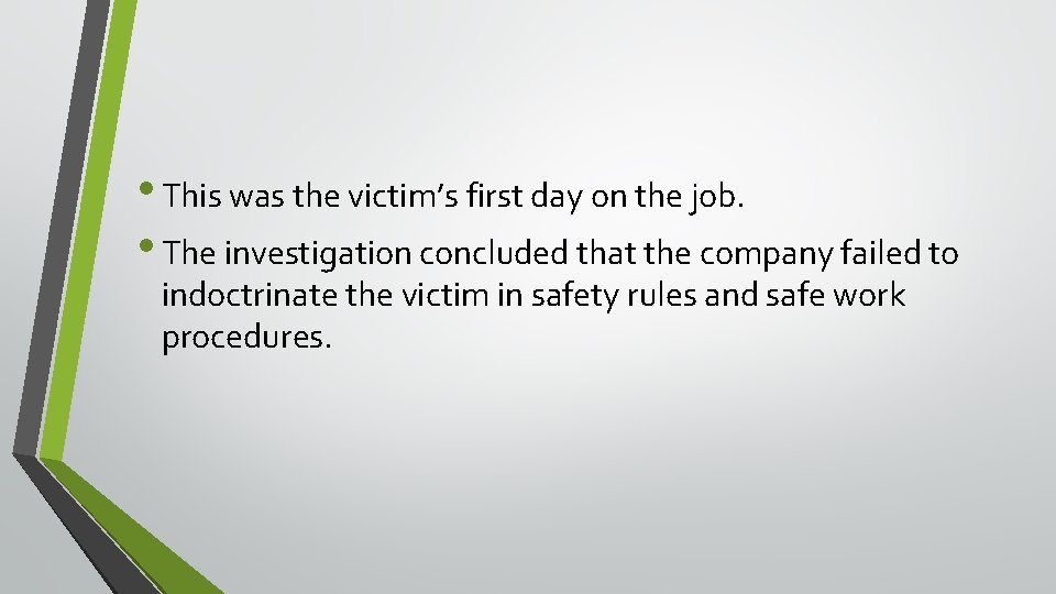 • This was the victim’s first day on the job. • The investigation • This was the victim’s first day on the job. • The investigation