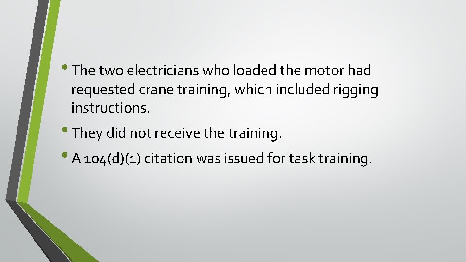 • The two electricians who loaded the motor had requested crane training, which • The two electricians who loaded the motor had requested crane training, which