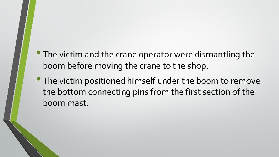 • The victim and the crane operator were dismantling the boom before moving • The victim and the crane operator were dismantling the boom before moving
