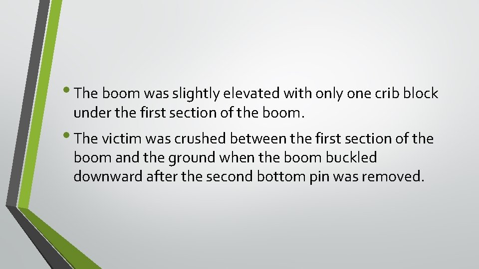 • The boom was slightly elevated with only one crib block under the • The boom was slightly elevated with only one crib block under the