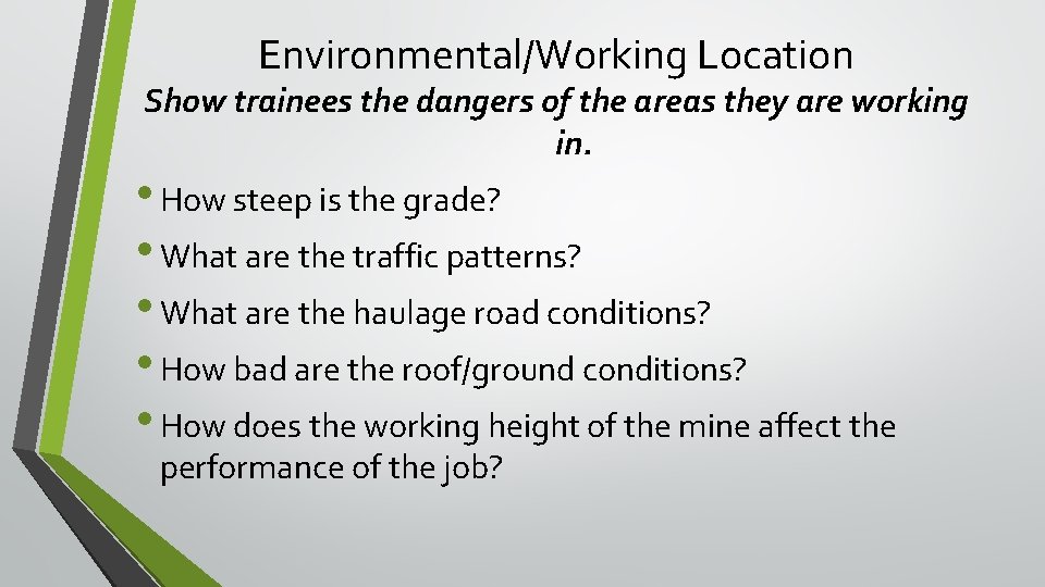 Environmental/Working Location Show trainees the dangers of the areas they are working in. • Environmental/Working Location Show trainees the dangers of the areas they are working in. •