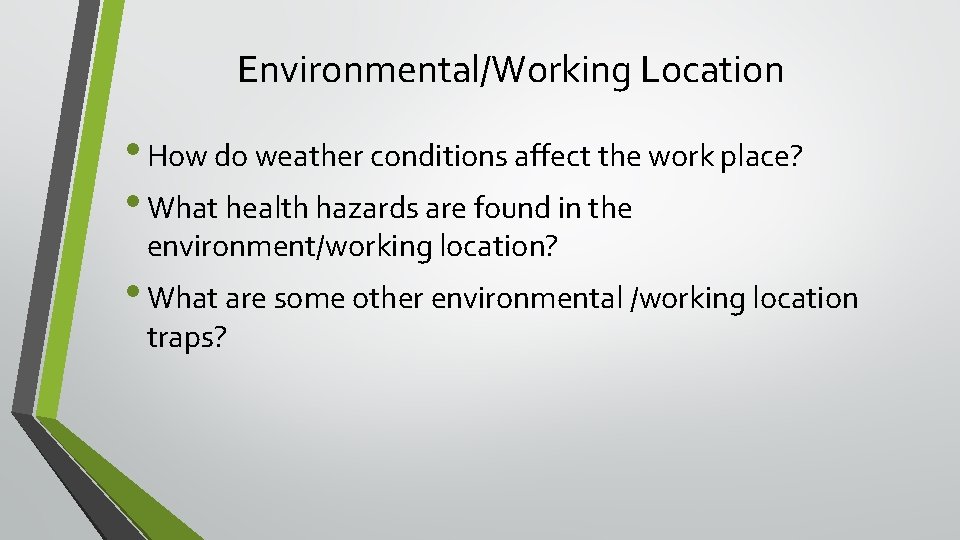 Environmental/Working Location • How do weather conditions affect the work place? • What health Environmental/Working Location • How do weather conditions affect the work place? • What health