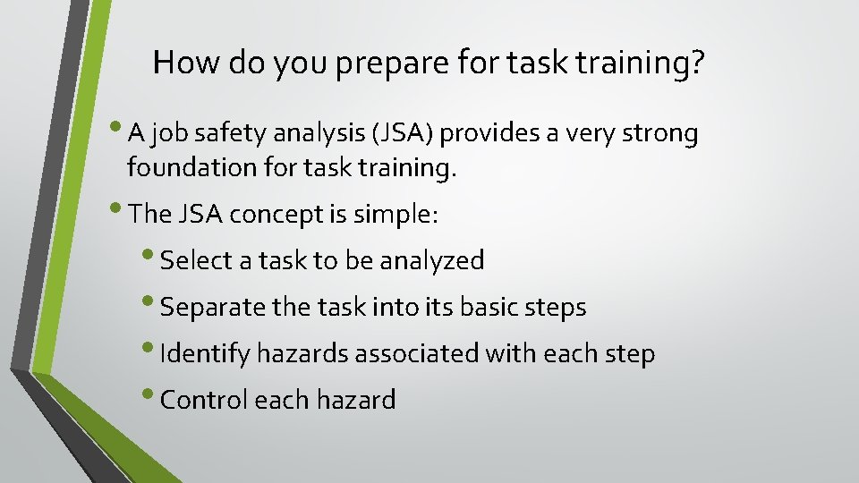 How do you prepare for task training? • A job safety analysis (JSA) provides How do you prepare for task training? • A job safety analysis (JSA) provides