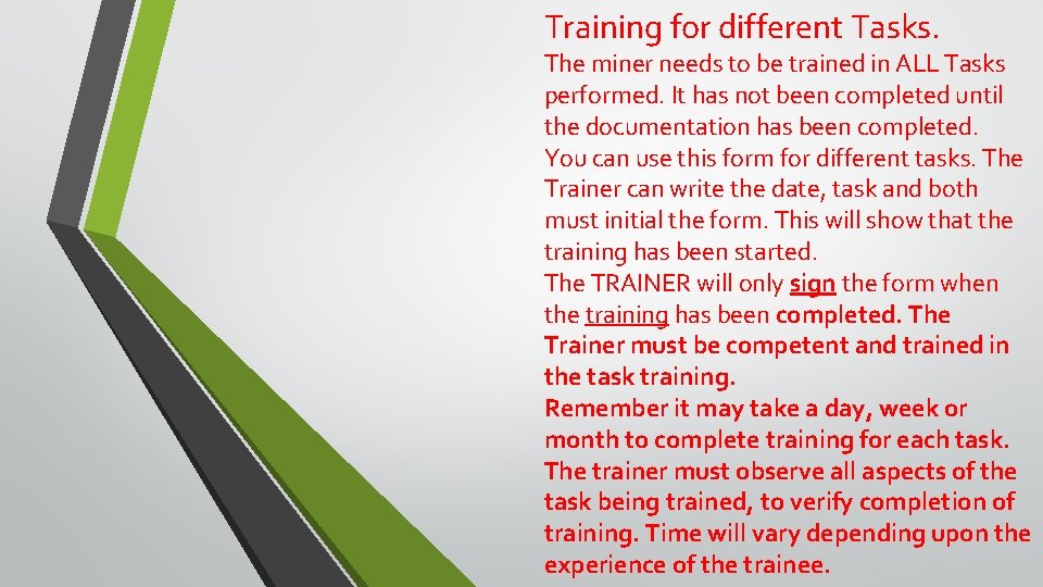Training for different Tasks. The miner needs to be trained in ALL Tasks performed. Training for different Tasks. The miner needs to be trained in ALL Tasks performed.