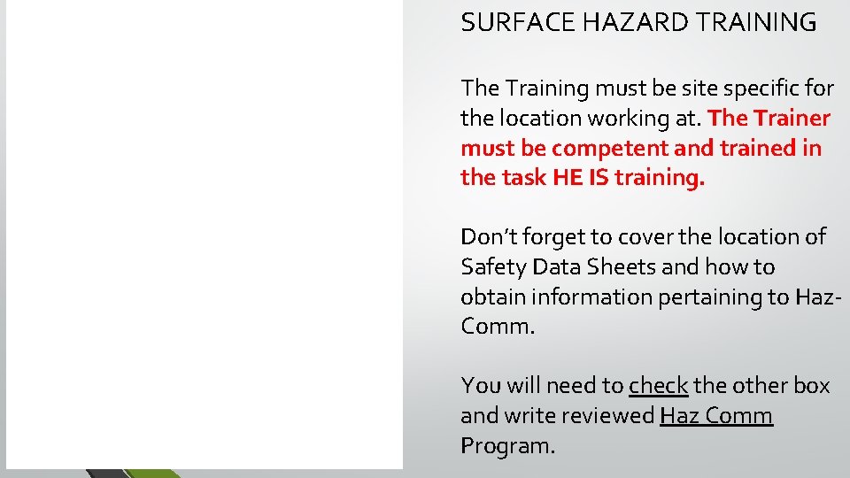 SURFACE HAZARD TRAINING The Training must be site specific for the location working at. SURFACE HAZARD TRAINING The Training must be site specific for the location working at.