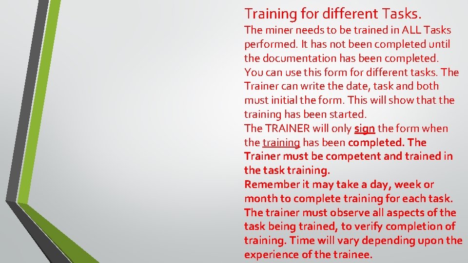 Training for different Tasks. The miner needs to be trained in ALL Tasks performed. Training for different Tasks. The miner needs to be trained in ALL Tasks performed.