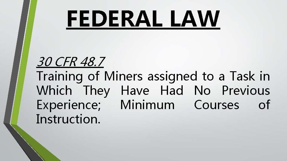 FEDERAL LAW 30 CFR 48. 7 Training of Miners assigned to a Task in FEDERAL LAW 30 CFR 48. 7 Training of Miners assigned to a Task in