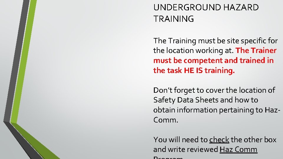 UNDERGROUND HAZARD TRAINING The Training must be site specific for the location working at. UNDERGROUND HAZARD TRAINING The Training must be site specific for the location working at.