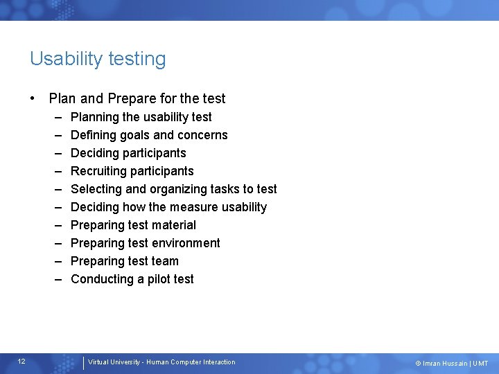 Usability testing • Plan and Prepare for the test – – – – –