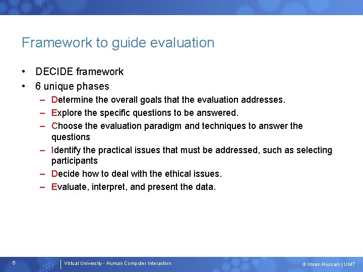 Framework to guide evaluation • DECIDE framework • 6 unique phases – Determine the