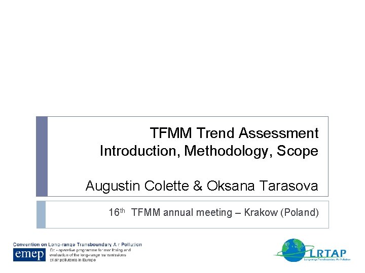 TFMM Trend Assessment Introduction, Methodology, Scope Augustin Colette & Oksana Tarasova 16 th TFMM